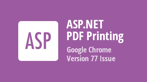ASP.NET and MVC PDF Printing - Issue with Google Chrome 77.0.3865.75