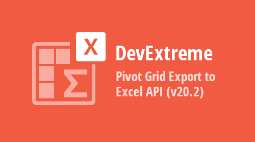 DevExtreme Pivot Grid - New Excel Export API (RTM in v20.2)