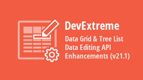 DevExtreme Data Grid & Tree List - Data Editing API Enhancements (v21.1) 