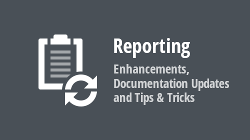 Reporting - Enhancements, Documentation Updates and Tips & Tricks (April - May 2020)