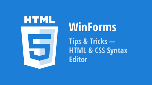 WinForms Tips & Tricks — HTML & CSS Syntax Editor