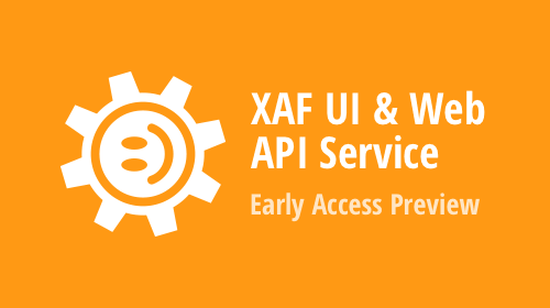 XAF (Cross-Platform .NET App UI & Web API Service) — Early Access Preview (v25.1)